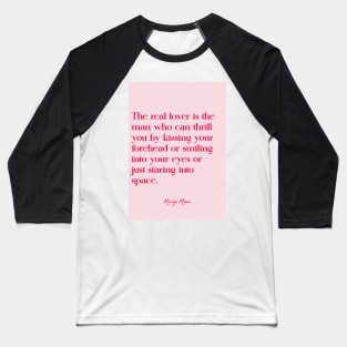 Best love quotes - Marilyn Monroe Baseball T-Shirt